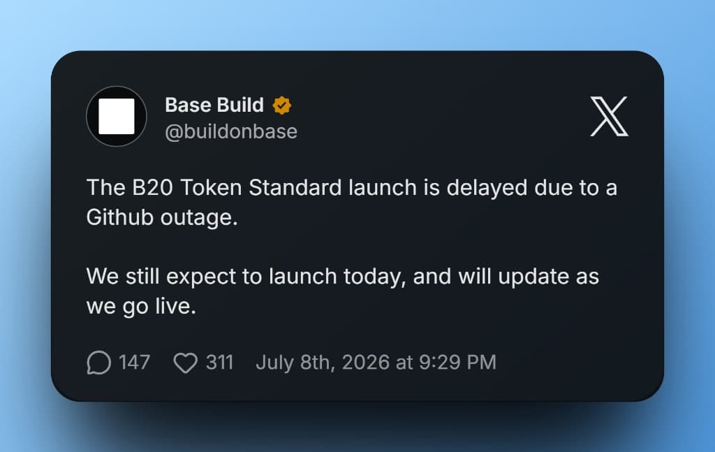 Base Build: "The B20 Token Standard launch is delayed due to a Github outage."